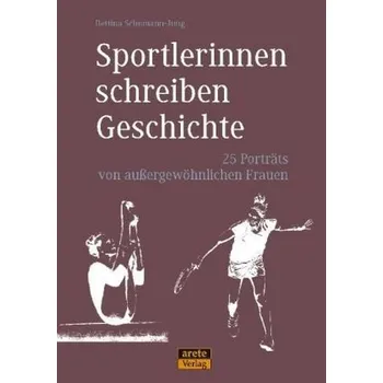 Literární biografie Sportlerinnen schreiben Geschichte - Schumann-Jung, Bettina