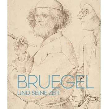 Umění Bruegel und seine Zeit - Peters, Emily J.; Brooks, Julian