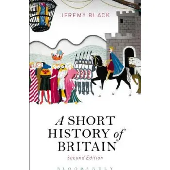 Populárně naučná literatura pro dospělé Short History of Britain – Jeremy Black (EN)