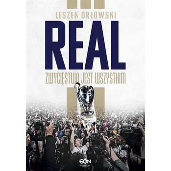 Real. Zwycięstwo jest wszystkim - Leszek Orłowski