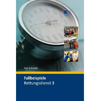 Fallbeispiele Rettungsdienst. Bd.3 - Knacke, Peer G.