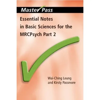 Essential Notes in Basic Sciences for the MRCPsych - Leung, Siu-wai