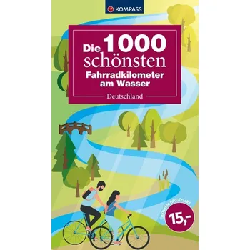 Cestování KOMPASS Die 1000 schönsten Fahrradkilometer am Wasser