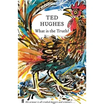 Umění What is the Truth? - Ted Hughes