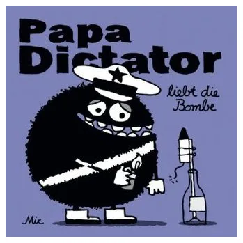 Komiks pro dospělé Papa Dictator liebt die Bombe - Beyer, Michael