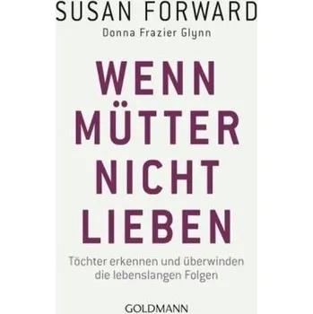 Wenn Mütter nicht lieben - Susan Forward