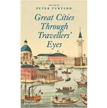 Cestování Great Cities Through Travellers' Eyes [EN] (2020, Taschenbuch, Thames & Hudson Ltd)