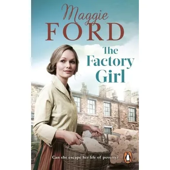 Beletrie pro dospělé The Factory Girl - Ford, Maggie [EN] (2023, Brožovaná, Ebury Publishing)