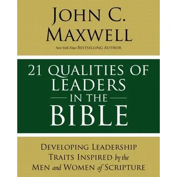 21 Qualities of Leaders in the Bible - Maxwell John