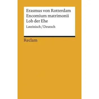 Encomium matrimonii / Lob der Ehe - Erasmus von Rotterdam