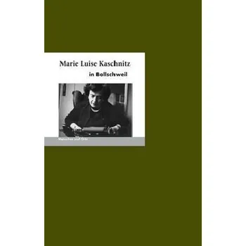Literární biografie Marie Luise Kaschnitz in Bollschweil - Fischer, Bernd E.