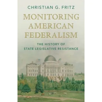 Populárně naučná literatura pro dospělé Monitoring American Federalism - Fritz, Christian