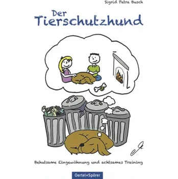 Der Tierschutzhund - Busch, Sigrid Petra