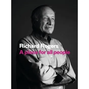 Populárně naučná literatura pro dospělé A Place for All People - Rogers, Richard