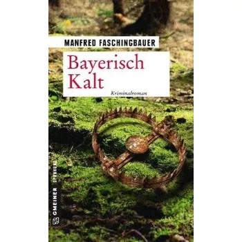 Bayerisch Kalt - Faschingbauer, Manfred