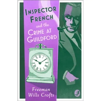 Inspector French and the Crime at Guildford - Freeman, Wills Crofts
