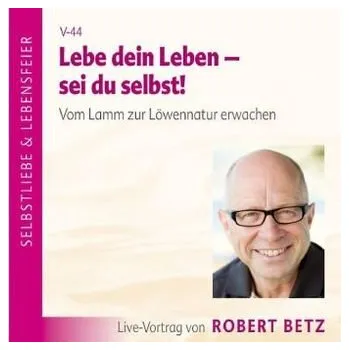 Lebe dein Leben - Sei du selbst!, Audio-CD - Betz, Robert