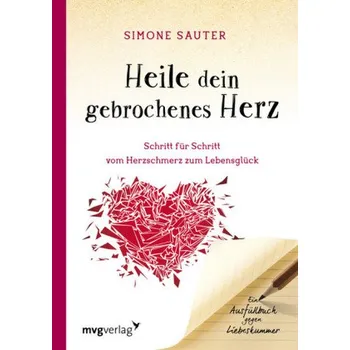 Heile dein gebrochenes Herz - Sauter, Simone