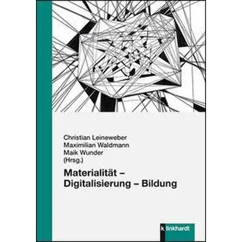 Materialität - Digitalisierung - Bildung - Leineweber, Christian
