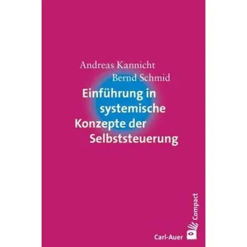Einführung in systemische Konzepte der Selbststeuerung - Kannicht, Andreas