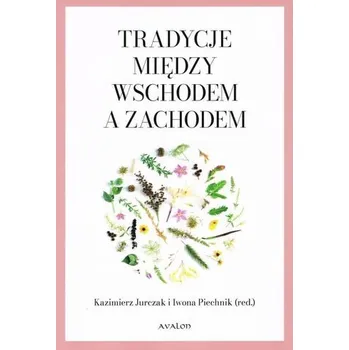Tradycje Między Wschodem A Zachodem - Jurczak Kazimierz