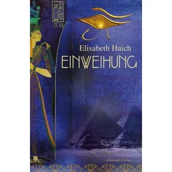 Einweihung - Elisabeth Haich
