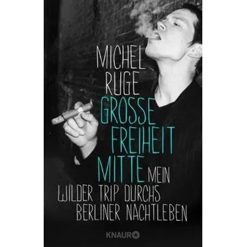 Literární biografie Große Freiheit Mitte - Ruge, Michel