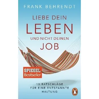 Liebe dein Leben und nicht deinen Job. - Behrendt, Frank [DE] (2018, Brožovaná, Penguin Verlag München)