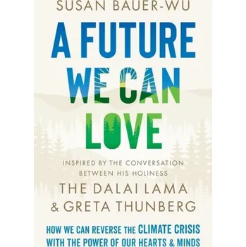Osobní rozvoj A Future We Can Love - Bauer, Susan Wise