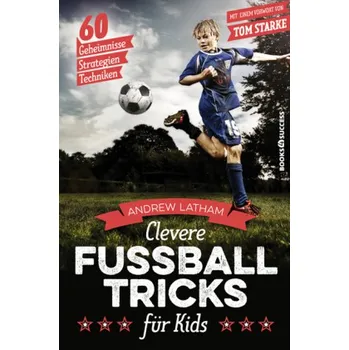 Clevere Fußballtricks für Kids - Latham, Andrew