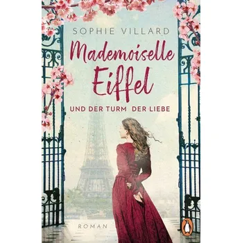 Mademoiselle Eiffel und der Turm der Liebe - Villard, Sophie