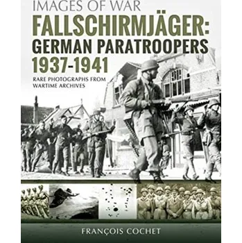 Fallschirmjager: German Paratroopers - 1937-1941 - Francois, Cochet,