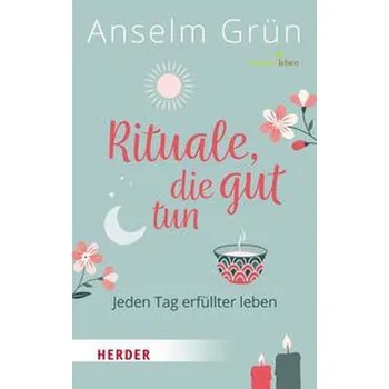 Osobní rozvoj Rituale, die gut tun - Anselm Grün