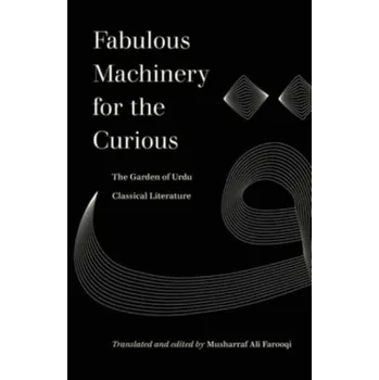 Fabulous Machinery for the Curious - Farooqi, Musharraf Ali