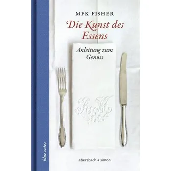 Die Kunst des Essens - Fisher, Mary Fr. Kennedy