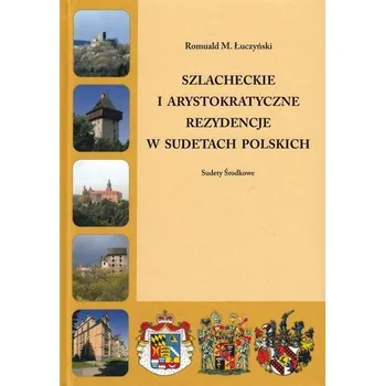 Cestování Szlacheckie i arystokratyczne... Sudety Środkowe - Romuald M.Łuczyński