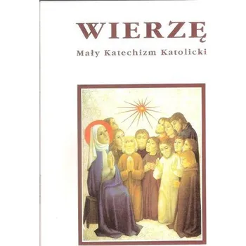 Wierzę. Mały Katechizm Katolicki - Beck, Eleonore