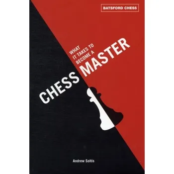 What It Takes to Become a Chess Master - Soltis Andrew