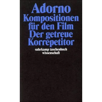 Kompositionen für den Film. Der getreue Korrepetitor - Adorno, Theodor W.