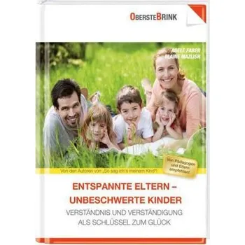 Entspannte Eltern - unbeschwerte Kinder - Adele Faber
