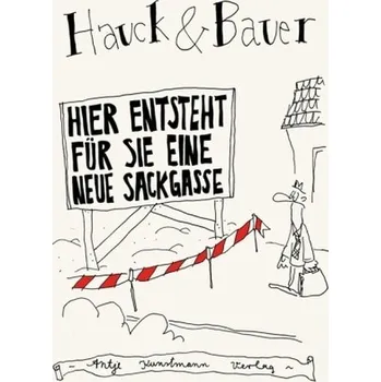 Hier entsteht für Sie eine neue Sackgasse - Bauer, Dominik