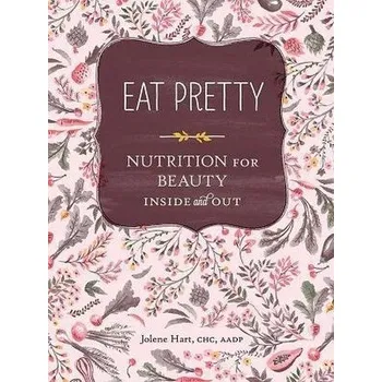 Eat Pretty - Jolene Hart