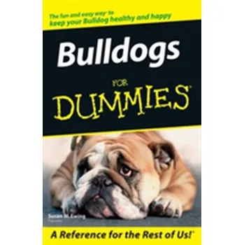 Bulldogs For Dummies - Ewing, Susan M.