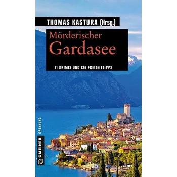 Mörderischer Gardasee - Kastura, Thomas