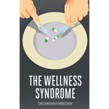The Wellness Syndrome - Cederström, Carl