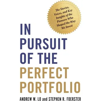 In Pursuit of the Perfect Portfolio - Lo, Andrew W.; Foerster, Stephen R.