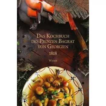 Das Kochbuch des Prinzen Bagrat von Georgien 1818 - Babunashvili, Vakho