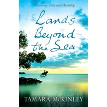 Literární biografie Lands Beyond the Sea - Tamara McKinley