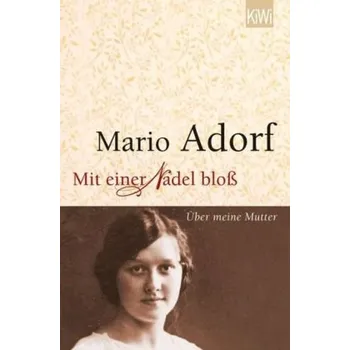 Literární biografie Mit einer Nadel bloß - Adorf, Mario
