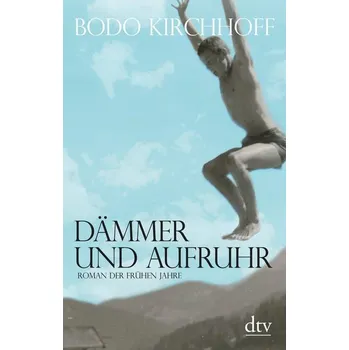 Dämmer und Aufruhr - Kirchhoff, Bodo [DE] (2020, Brožovaná / brožovaná, dtv Verlagsgesellschaft)